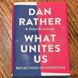 What Unites Us book by Dan Rather and Elliot Kirschner